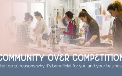 Community over Competition: The top 10 reasons why It’s beneficial for you and your business